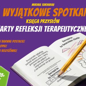Na wyjątkowe spotkania. Księga przysłów (PDF). Karty refleksji terapeutycznej